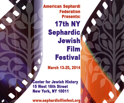 17th new york sephardic jewish film festival  march 13 20  2014 february 13 2014