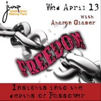 freedom   create the ultimate passover experience   wed. 4/13 @ 7 30 april 13 2011