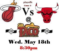 heat  vs  bulls game 2  playoffs   @ sir taco may 18 2011